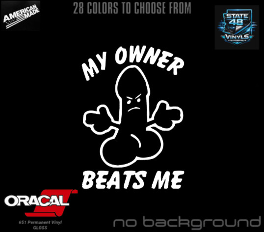 My Owner Beats Me Penis Funny DieCut Vinyl Window Decal Sticker Car Truck SUV