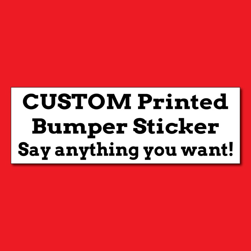 Order your own Custom Bumper Sticker – Say Anything You Want! – Black and White